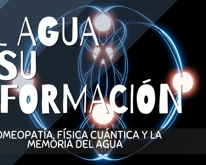 El agua que encripta información. Homeopatía, física cuantica y la memoria del agua