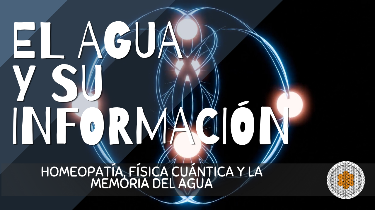 El agua que encripta información. Homeopatía, física cuantica y la memoria del agua